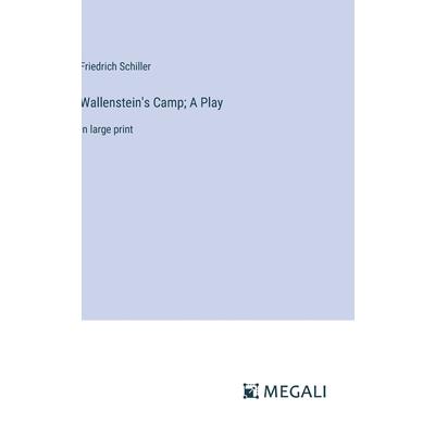 Wallenstein's Camp; A Play Wallenstein's Camp; A Play
