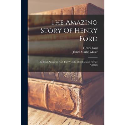 The Amazing Story Of Henry Ford