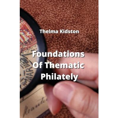 Foundations Of Thematic Philately