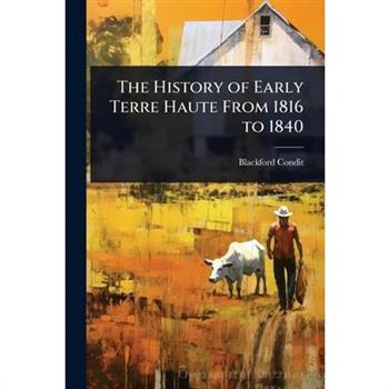 The History of Early Terre Haute From 1816 to 1840