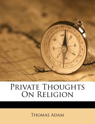 Private Thoughts on Religion