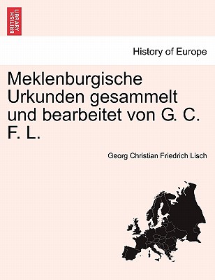 Meklenburgische Urkunden Gesammelt Und Bearbeitet Von G. C. F. L.