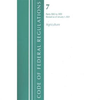 Code of Federal Regulations, Title 07 Agriculture 900-999, Revised as of January 1, 2021
