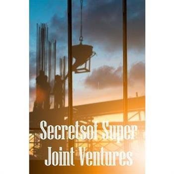 Secrets of Super Joint Ventures