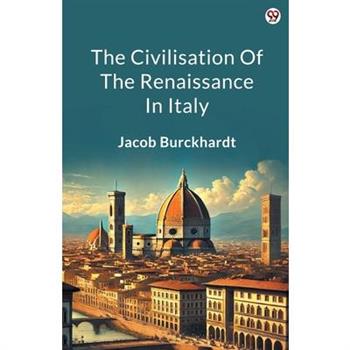 The Civilisation Of The Renaissance In Italy