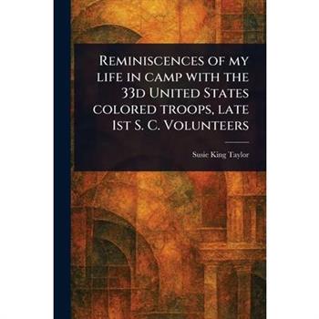 Reminiscences of My Life in Camp With the 33d United States Colored Troops, Late 1st S. C. Volunteers