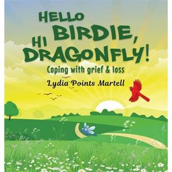 Hello Birdie, Hi Dragonfly!