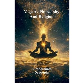 Yoga As Philosophy And Religion
