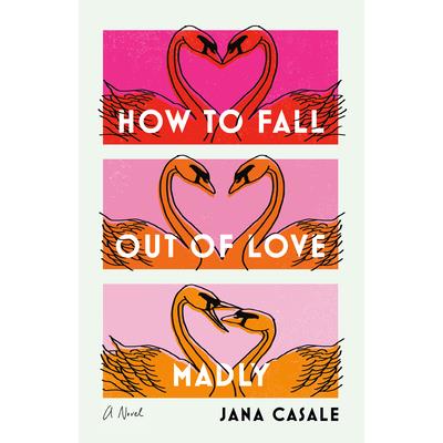 How to Fall Out of Love Madly