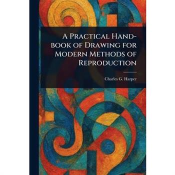 A Practical Hand-book of Drawing for Modern Methods of Reproduction