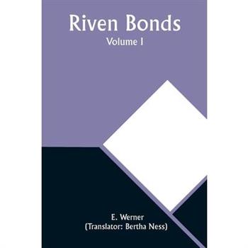Riven Bonds. Volume I