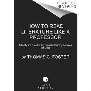 How to Read Literature Like a Professor [Third Edition]