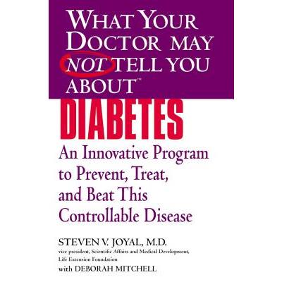 What Your Doctor May Not Tell You About Diabetes