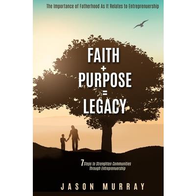 Faith+Purpose=Legacy