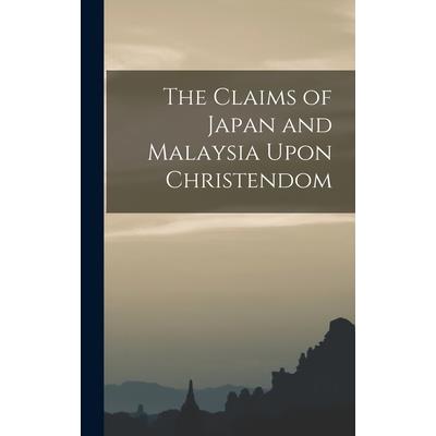 The Claims of Japan and Malaysia Upon Christendom