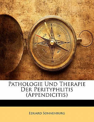 Pathologie Und Therapie Der Perityphlitis (Appendicitis)