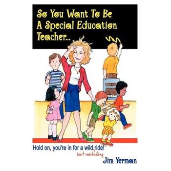 So You Want to Be a Special Education Teacher