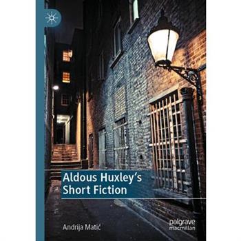 Aldous Huxley's Short Fiction