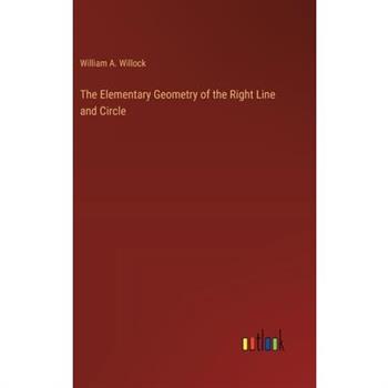 The Elementary Geometry of the Right Line and Circle