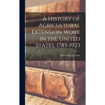 A History of Agricultural Extension Work in the United States, 1785-1923