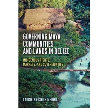 Governing Maya Communities and Lands in Belize
