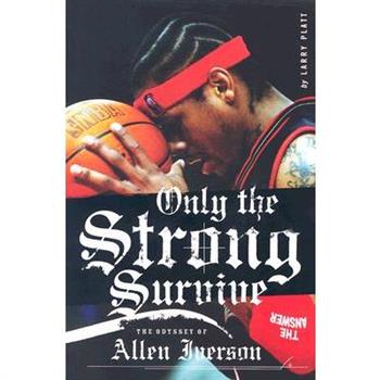 Only the Strong Survive: The Odyssey of Allen Iverson