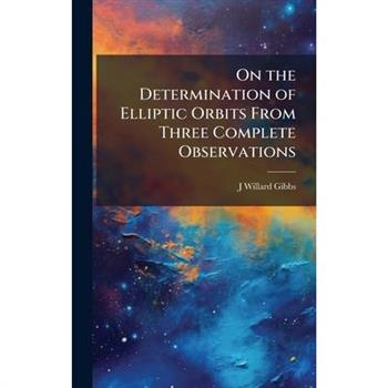 On the Determination of Elliptic Orbits From Three Complete Observations