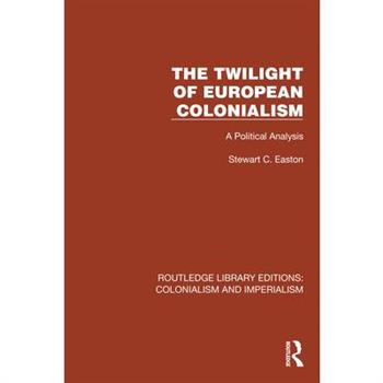 The Twilight of European Colonialism