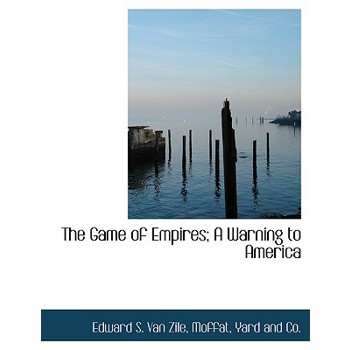 The Game of Empires; A Warning to America