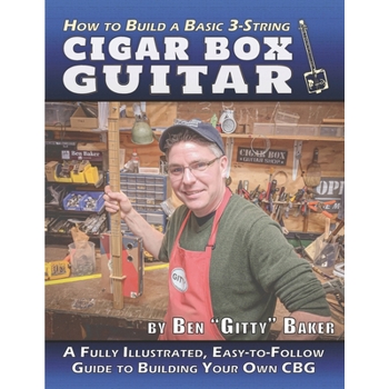How to Build a Basic 3-String Cigar Box Guitar