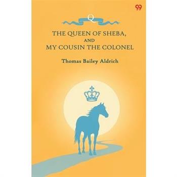 The Queen Of Sheba, And My Cousin The Colonel