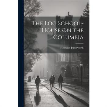 The Log School-House on the Columbia