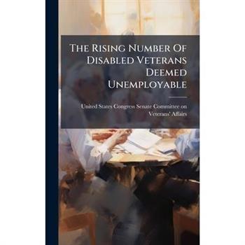 The Rising Number Of Disabled Veterans Deemed Unemployable