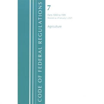 Code of Federal Regulations, Title 07 Agriculture 1000-1199, Revised as of January 1, 2021