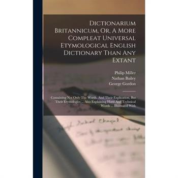 Dictionarium Britannicum, Or, A More Compleat Universal Etymological English Dictionary Than Any Extant