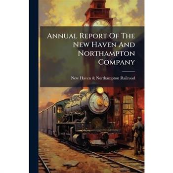 Annual Report Of The New Haven And Northampton Company
