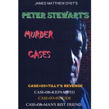 Peter Stewart's Murder Cases 5-6-7 & 8
