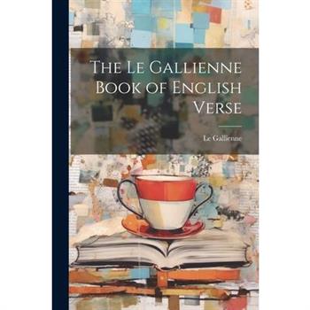 The Le Gallienne Book of English Verse