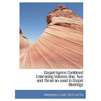Gospel Hymns Combined Embracing Volumes One, Two and Three an Used in Gospel Meetings