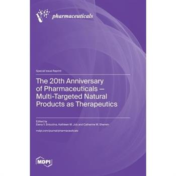 The 20th Anniversary of Pharmaceuticals - Multi-Targeted Natural Products as Therapeutics