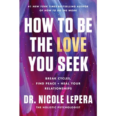 How to Be the Love You Seek