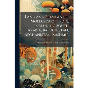Land and Freshwater Mollusca of India, Including South Arabia, Baluchistan, Afghanistan, Kashmir