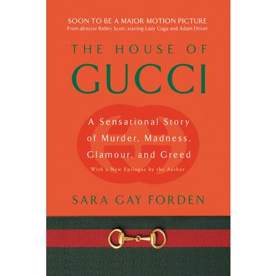 House of Gucci: A Sensational Story of Murder, Madness, Glamour, and Greed