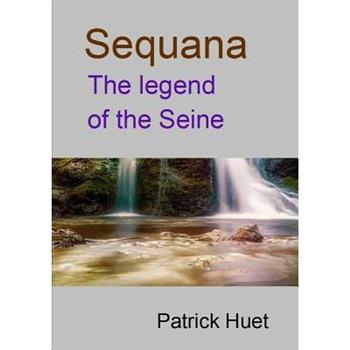 Sequana the legend of the Seine