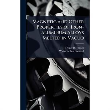 Magnetic and Other Properties of Iron-aluminum Alloys Melted in Vacuo