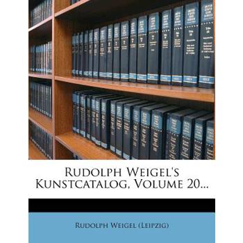 Rudolph Weigel’s Kunstcatalog, Volume 20...