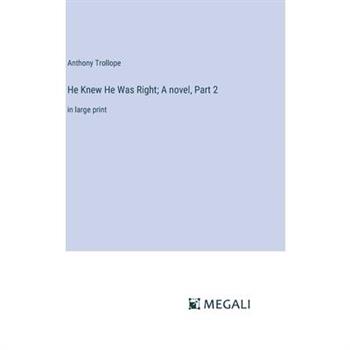 He Knew He Was Right; A novel, Part 2