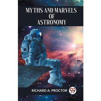 Myths And Marvels Of Astronomy