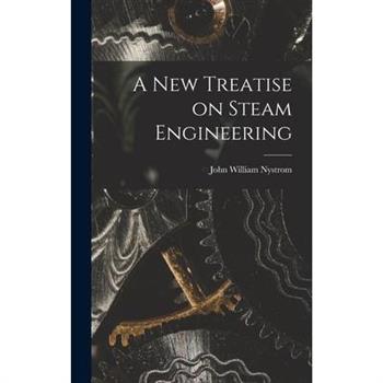 A New Treatise on Steam Engineering