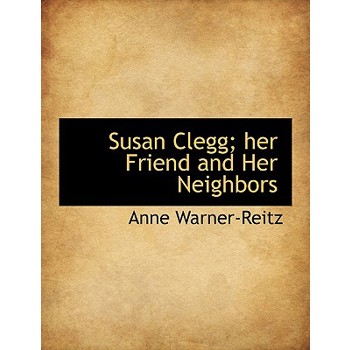 Susan Clegg; Her Friend and Her Neighbors